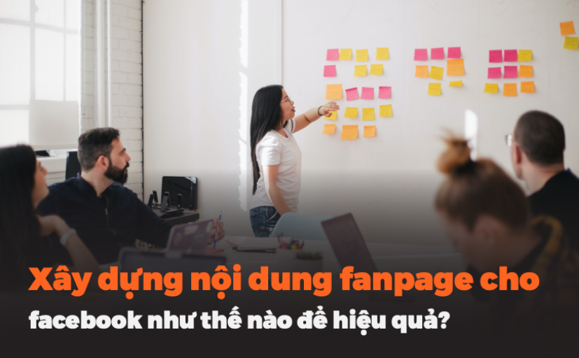 Xây dựng nội dung fanpage cho facebook như thế nào để hiệu quả